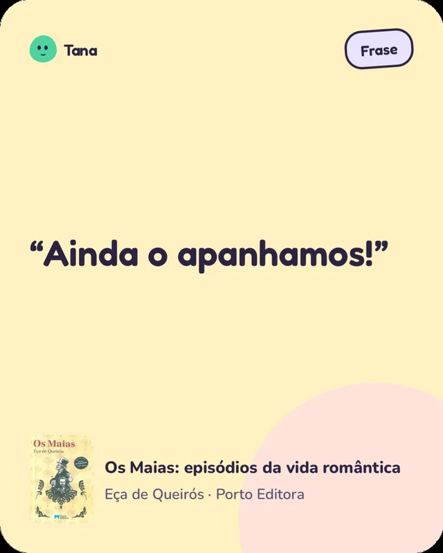 Card de uma frase guardada de Os Maias: episódios da vida romântica.
